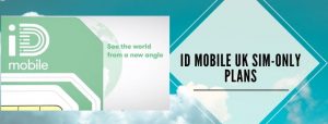 ID Mobile UK SIM-Only packages for UK customers