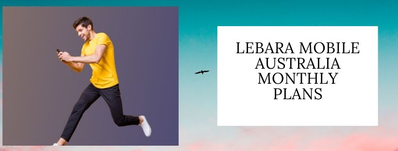 Lebara monthly plans for Australian Customers